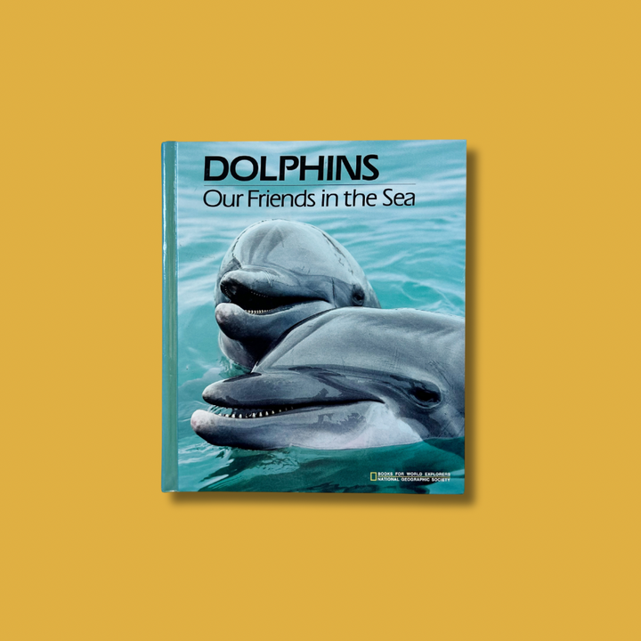 Dolphins: Our Friends in the Sea Hardcover