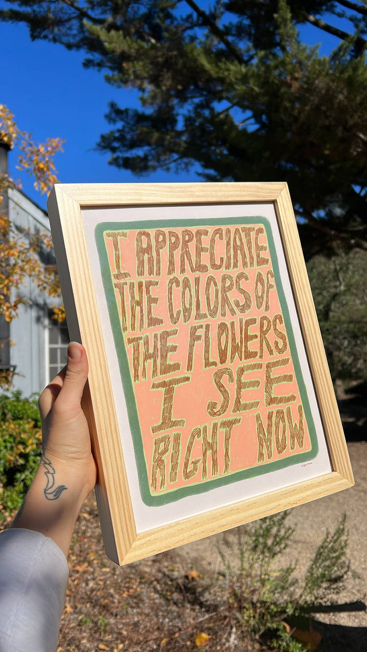 The Flowers I See Right Now - Art Print
