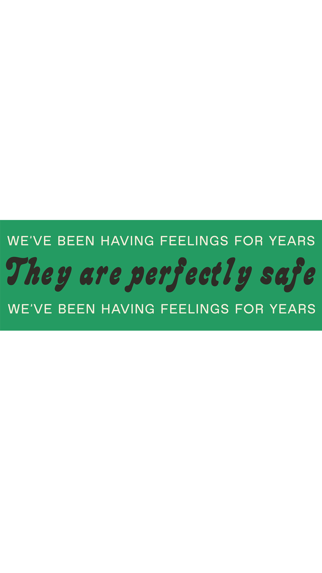 Sticker: We've Been Having Feelings For Years