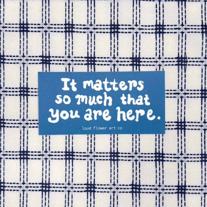 It Matters Sticker - Small
