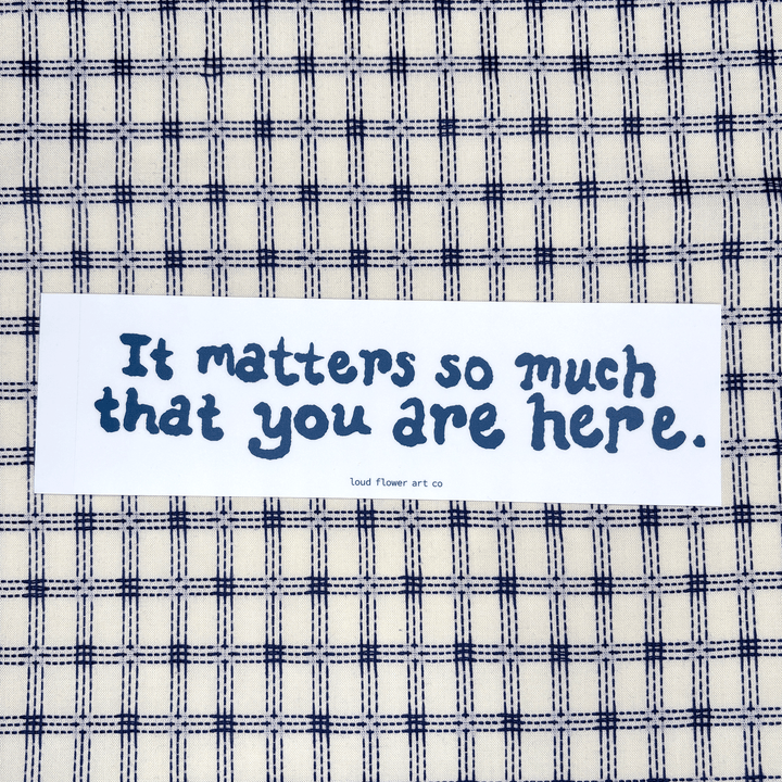 It Matters Bumper Sticker - Large